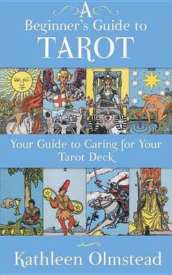 Book cover for A Beginner's Guide to Tarot: Your Guide to Caring for Your Tarot Deck