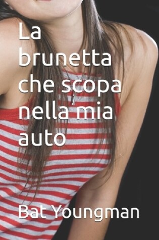 Cover of La brunetta che scopa nella mia auto