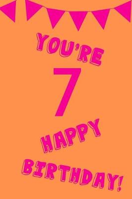 Book cover for You're 7 Happy Birthday!