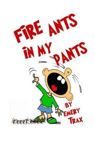 Cover of Fire Ants in My Pants