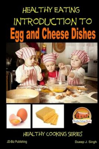 Cover of Healthy Eating - Introduction to Egg and Cheese Dishes