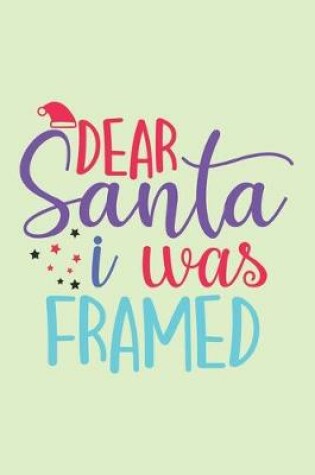 Cover of Dear Santa I was Feamed, Notebook