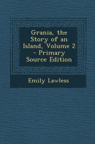 Cover of Grania, the Story of an Island, Volume 2 - Primary Source Edition