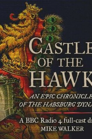 Cover of Castle of the Hawk: An epic chronicle of the Habsburg dynasty