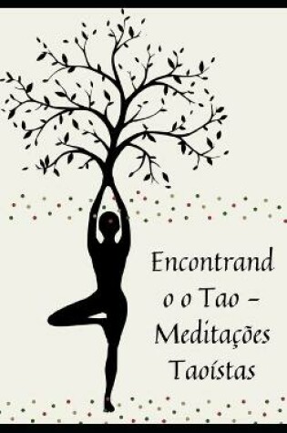 Cover of Encontrando o Tao - Meditações Taoístas