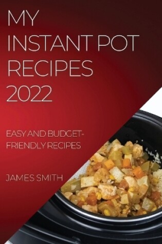 Cover of My Instant Pot Recipes 2022