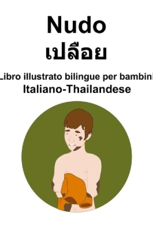 Cover of Italiano-Thailandese Nudo Libro illustrato bilingue per bambini