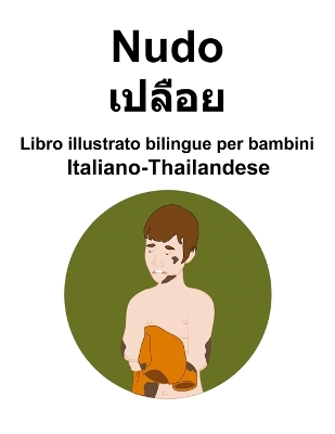 Book cover for Italiano-Thailandese Nudo Libro illustrato bilingue per bambini