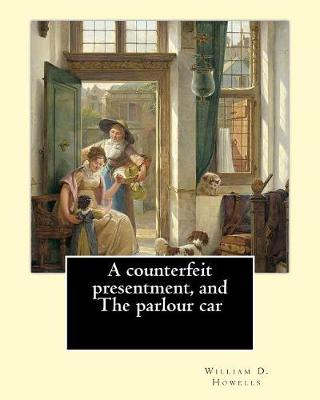 Book cover for A counterfeit presentment, and The parlour car, By