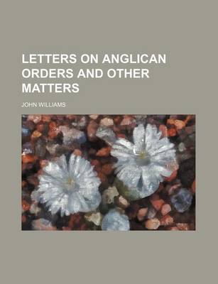 Book cover for Letters on Anglican Orders and Other Matters