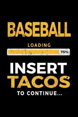 Book cover for Baseball Loading 75% Insert Tacos to Continue