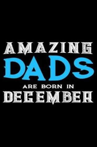 Cover of Amazing Dads Are Born In December