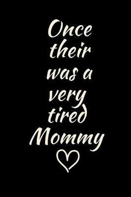 Book cover for Once their was a very tired Mommy