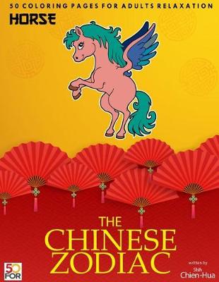 Book cover for The Chinese Zodiac Horse 50 Coloring Pages for Adults Relaxation