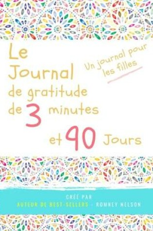Cover of Le journal de gratitude de 3 minutes et 90 jours - Un Journal Pours Les Filles