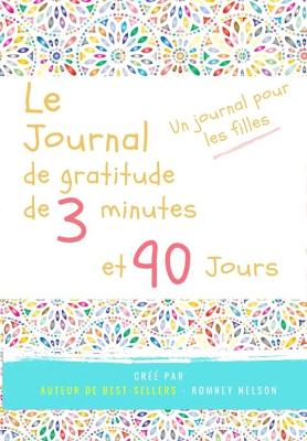 Book cover for Le journal de gratitude de 3 minutes et 90 jours - Un Journal Pours Les Filles