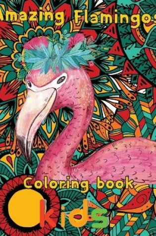 Cover of Amazing Flamingos Coloring Book kids