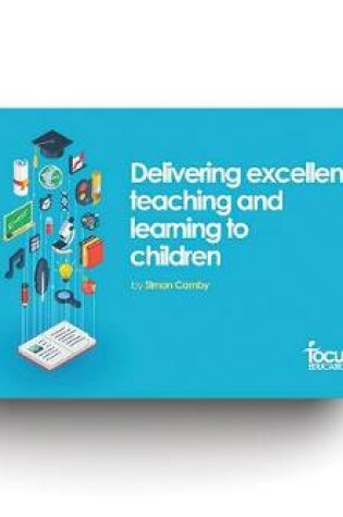 Cover of Delivering Excellent Teaching and Learning to Children