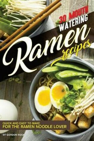 Cover of 30 Mouth-Watering Ramen Recipes