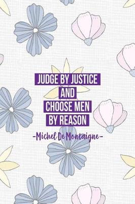 Book cover for Judge by Justice, and Choose Men by Reason