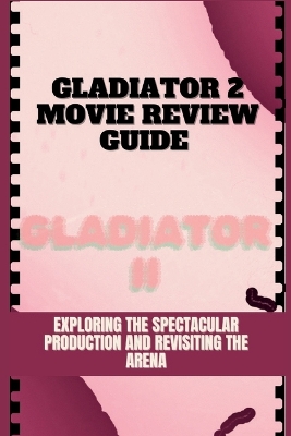 Book cover for Gladiator 2 Movie Review Guide