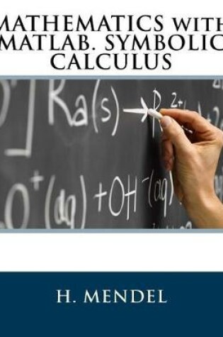 Cover of Mathematics with Matlab. Symbolic Calculus