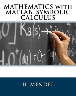 Book cover for Mathematics with Matlab. Symbolic Calculus