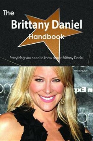 Cover of The Brittany Daniel Handbook - Everything You Need to Know about Brittany Daniel