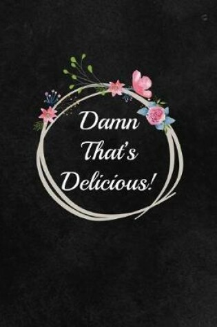 Cover of Damn That's Delicious!