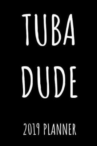 Cover of Tuba Dude 2019 Planner