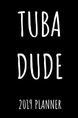 Book cover for Tuba Dude 2019 Planner