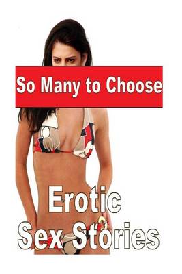 Book cover for So Many to Choose Erotic Sex Stories