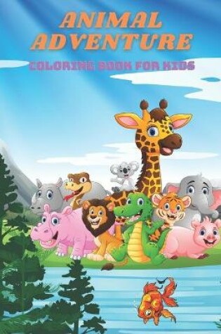 Cover of ANIMAL ADVENTURE - Coloring Book For Kids