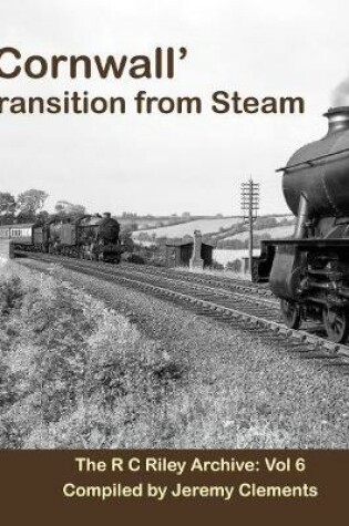 Cover of 'Cornwall' Transition from Steam The RC Riley Archive Vol 6