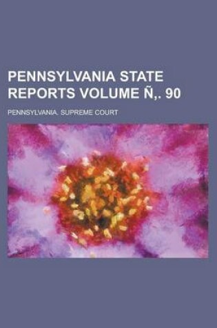 Cover of Pennsylvania State Reports Volume N . 90