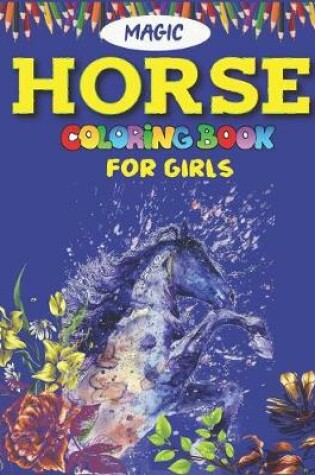 Cover of Magic Horse Coloring Book For Girls