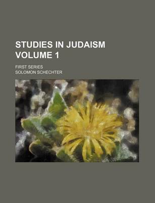 Book cover for Studies in Judaism; First Series Volume 1