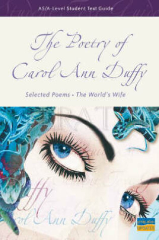 Cover of AS/A-level Student Text Guide: the Poetry of Carol Ann Duffy