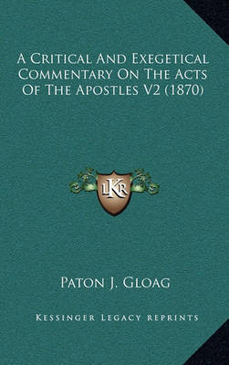 Book cover for A Critical and Exegetical Commentary on the Acts of the Apostles V2 (1870)