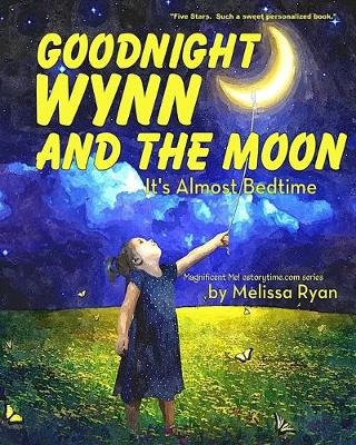 Cover of Goodnight Wynn and the Moon, It's Almost Bedtime