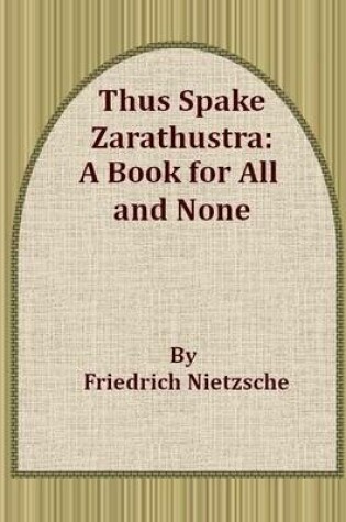 Cover of Thus Spake Zarathustra: A Book for All and None