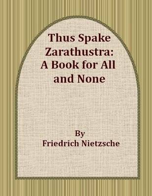 Book cover for Thus Spake Zarathustra: A Book for All and None