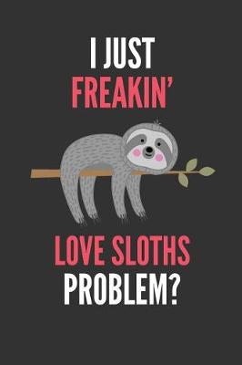 Book cover for I Just Freakin' Love Sloths