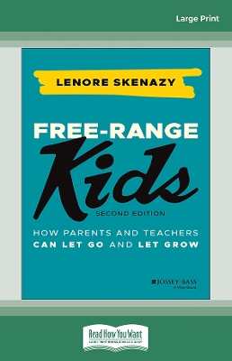 Book cover for Free-Range Kids: How Parents and Teachers Can Let Go and Let Grow, 2nd Edition