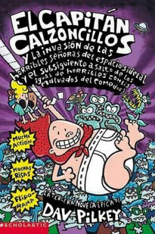Cover of El Capitan Calzoncillos y la Invasion de las Horribles Senoras del Espacio Sideral