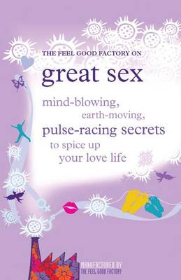 Book cover for The "Feel Good Factory" on Great Sex