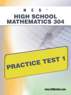 Book cover for NES Highschool Mathematics 304 Practice Test 1