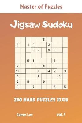 Cover of Master of Puzzles - Jigsaw Sudoku 200 Hard Puzzles 10x10 vol.7