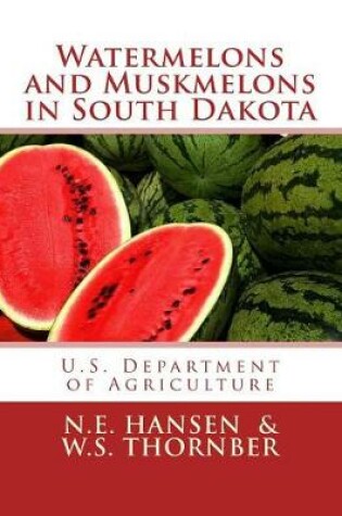 Cover of Watermelons and Muskmelons in South Dakota