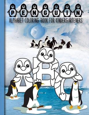 Book cover for Penguin Alphabet Coloring Book For Kindergarteners